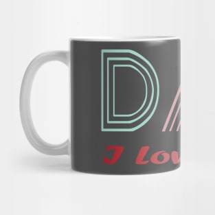 Fathers Day Gift -I Love you dad Mug